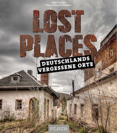 Lost Places - Deutschlands verlassene Orte entdecken