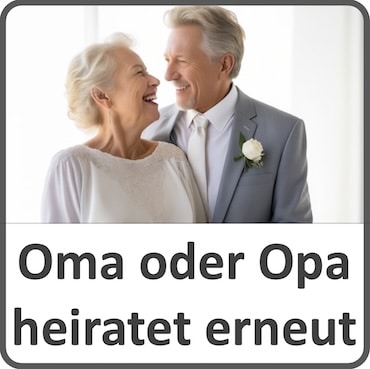 Oma oder Opa heiratet erneut - Änderung der Erbfolge