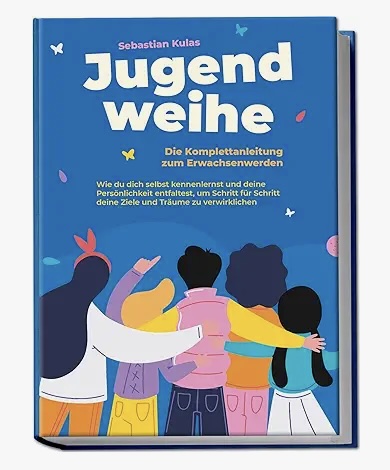 ugendweihe - Die Komplettanleitung zum Erwachsenwerden