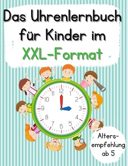 Das Uhrlernbuch XXL — mit Urkunde & Bastelvorlagen